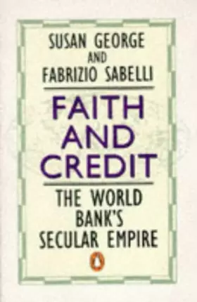 Couverture du produit · Faith And Credit: The World Bank's Secular Empire