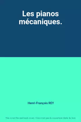 Couverture du produit · Les pianos mécaniques.