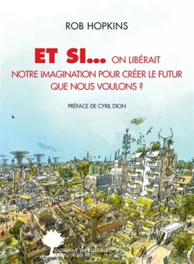 Couverture du produit · Et si... on libérait notre imagination pour créer le futur que nous voulons ?