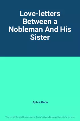 Couverture du produit · Love-letters Between a Nobleman And His Sister