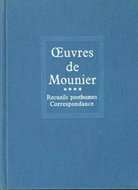 Couverture du produit · Oeuvres de Mounier Tome IV Recueils posthumes Correspondance