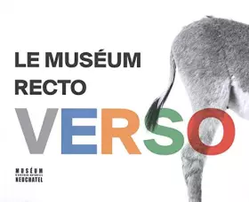 Couverture du produit · Le muséum recto verso: 40 ans d'expositions temporaires au Muséum d'histoire naturelle de Neuchâtel