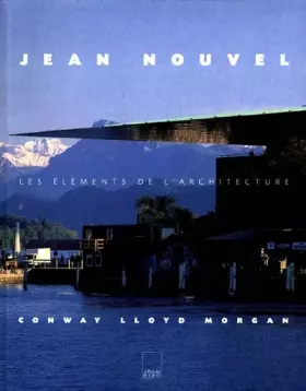 Couverture du produit · Jean Nouvel : Les éléments de l'architecture