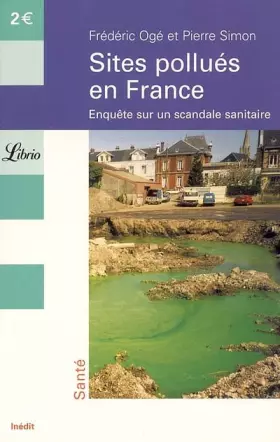 Couverture du produit · Sites pollués en France : Enquête sur un scandale sanitaire