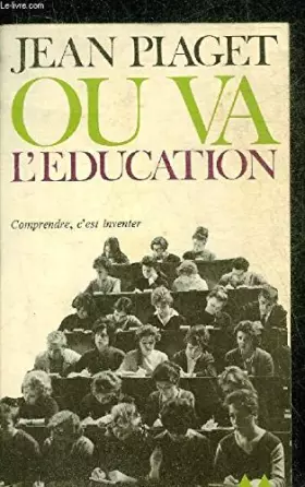 Couverture du produit · OU VA L EDUCATION- COMPRENDRE C EST INVENTER