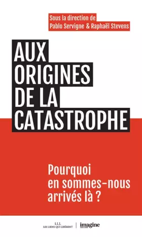 Couverture du produit · Aux origines de la catastrophe: Pourquoi en sommes-nous arrivés là ?