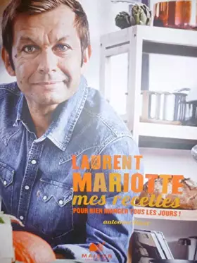 Couverture du produit · Laurent MARIOTTE Mes recettes pour bien manger tous les jours