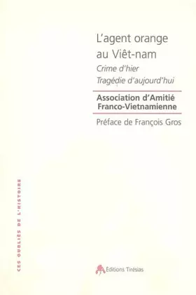Couverture du produit · L'agent orange au Viêt-nam : Crime d'hier, tragédie d'aujourd'hui