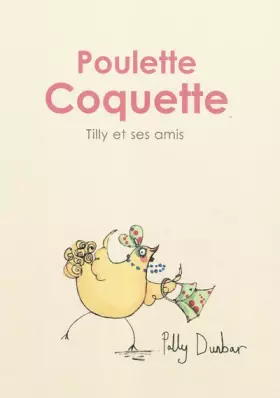 Couverture du produit · Tilly et ses amis : Poulette coquette