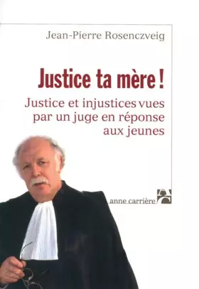 Couverture du produit · Justice ta mère ! : Justice et injustices vues par un juge en réponse aux jeunes