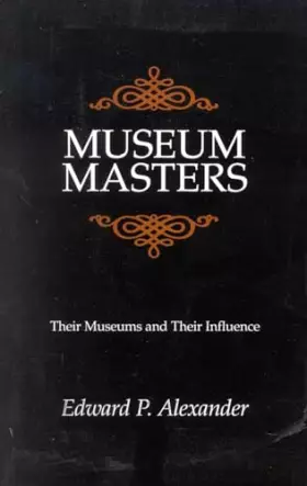 Couverture du produit · Museum Masters: Their Museums and Their Influence (American Association for State and Local History)