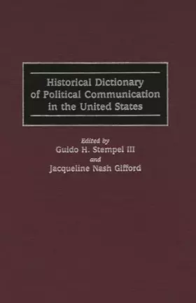 Couverture du produit · Historical Dictionary of Political Communication in the United States