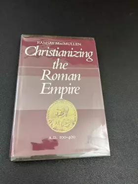 Couverture du produit · Christianizing the Roman Empire (A.D. 100-400)