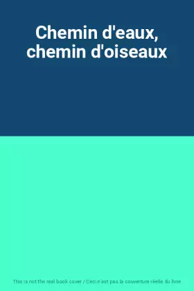 Couverture du produit · Chemin d'eaux, chemin d'oiseaux