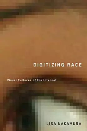 Couverture du produit · Digitizing Race: Visual Cultures of the Internet (Volume 23) (Electronic Mediations)