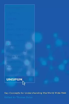 Couverture du produit · Unspun: Key Concepts for Understanding the World Wide Web