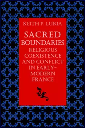 Couverture du produit · Sacred Boundaries: Religious Coexistence and Conflict in Early Modern France