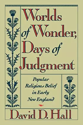 Couverture du produit · Worlds of Wonder, Days of Judgment: Popular Religious Belief in Early New England