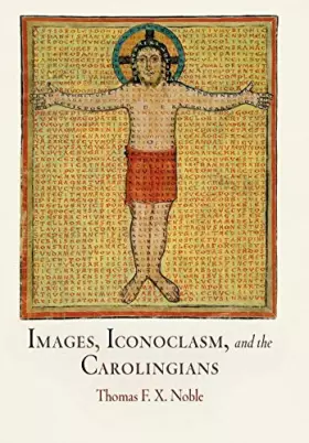 Couverture du produit · Images, Iconoclasm, and the Carolingians (The Middle Ages Series)