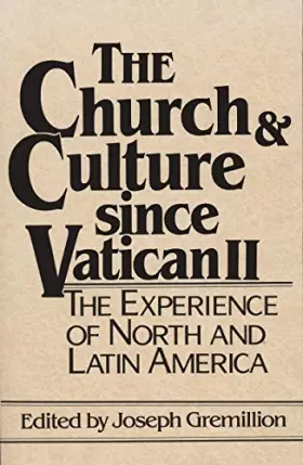 Couverture du produit · The Church and Culture Since Vatican II: The Experience of North and Latin America