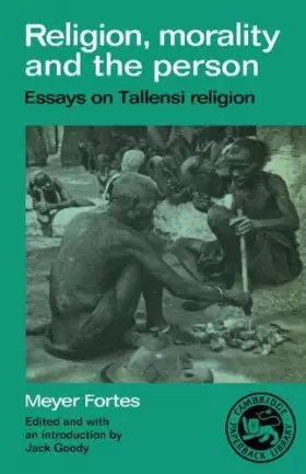 Couverture du produit · Religion, Morality and the Person: Essays on Tallensi Religion (Essays in Social Anthropology)