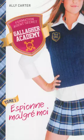 Couverture du produit · Gallagher Academy - Tome 1 - Espionne malgré moi