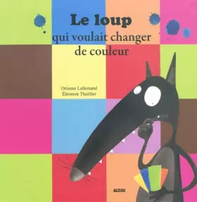 Couverture du produit · LE LOUP QUI VOULAIT CHANGER DE COULEURS