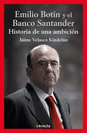 Couverture du produit · Emilio Botín y el Banco Santander: Historia de una ambición (Conecta)