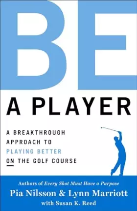 Couverture du produit · Be a Player: A Breakthrough Approach to Playing Better ON the Golf Course