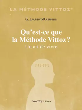 Couverture du produit · Qu'est-ce que la Méthode Vittoz ?: Un art de vivre
