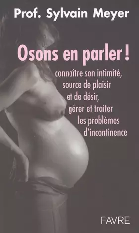 Couverture du produit · Osons en parler - Connaître son intimité, source de plaisir et de désir, gérer et traiter les proble