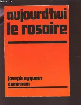 Couverture du produit · AUJOURD'HUI LE ROSAIRE.