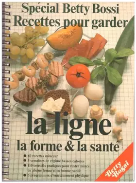 Couverture du produit · recettes pour garder la ligne la forme & la santé betty bossi