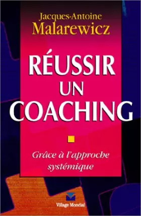 Couverture du produit · Réussir un coaching: Grâce à l'approche systémique