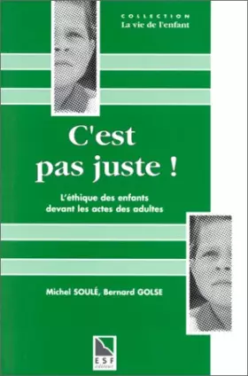 Couverture du produit · C'est pas juste ! : L'éthique des enfants devant les actes des adultes, la notion de justice et d'injustice chez l'enfant