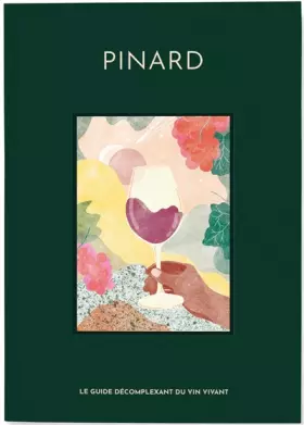 Couverture du produit · Pinard: Le guide décomplexant du vin vivant