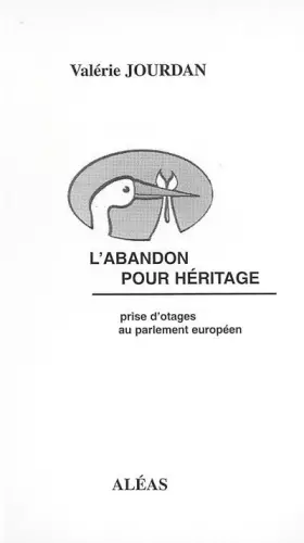 Couverture du produit · L'abandon pour héritage: Prise d'otages au parlement européen