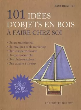 Couverture du produit · 101 idées d'objets en bois à faire chez soi