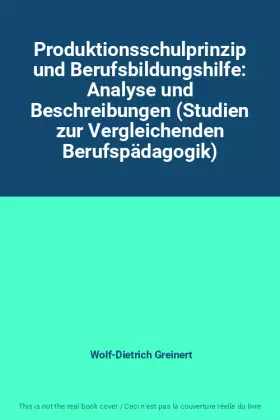 Couverture du produit · Produktionsschulprinzip und Berufsbildungshilfe: Analyse und Beschreibungen (Studien zur Vergleichenden Berufspädagogik)