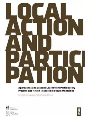 Couverture du produit · Local Action and Participation: Approaches and Lessons Learnt from Participatory Projects and Action Research in Future Megacit