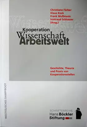 Couverture du produit · Kooperation, Wissenschaft, Arbeitswelt - Geschichte, Theorie und Praxis von Kooperationsstellen