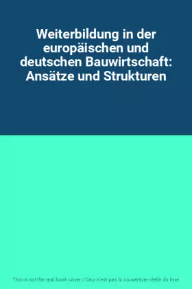 Couverture du produit · Weiterbildung in der europäischen und deutschen Bauwirtschaft: Ansätze und Strukturen
