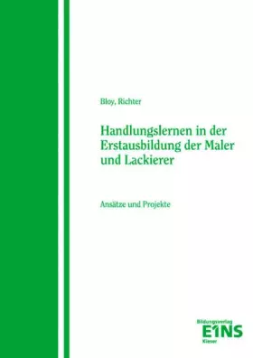 Couverture du produit · Handlungslernen in der Erstausbildung der Maler und Lackierer: Ansätze und Projekte