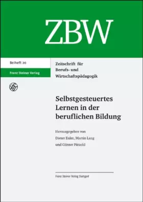 Couverture du produit · Selbstgesteuertes Lernen in der beruflichen Bildung (Zeitschrift Fur Berufs- Und Wirtschaftspadagogik - Beihefte (Zbw-b), Band 