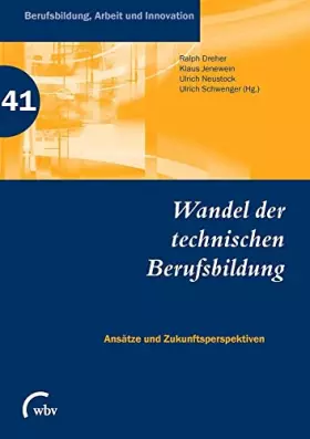Couverture du produit · Wandel der technischen Berufsbildung: Ansätze und Zukunftsperspektiven (Berufsbildung, Arbeit und Innovation)