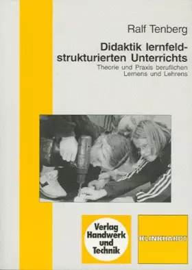 Couverture du produit · Didaktik lernfeldstrukturierten Unterrichts: Theorie und Praxis beruflichen Lernens und Lehrens