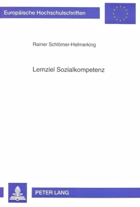 Couverture du produit · Lernziel Sozialkompetenz: Ein Bildungskonzept für die Erstausbildung in den industriellen Metallberufen (Europäische Hochschuls