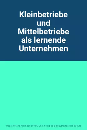 Couverture du produit · Kleinbetriebe und Mittelbetriebe als lernende Unternehmen