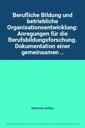 Couverture du produit · Berufliche Bildung und betriebliche Organisationsentwicklung: Anregungen für die Berufsbildungsforschung. Dokumentation einer g
