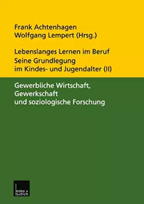 Couverture du produit · Lebenslanges Lernen im Beruf. Seine Grundlegung im Kindes- und Jugendalter 5 Bde., Bd. 2, Gewerbliche Wirtschaft, Gewerkschaft 